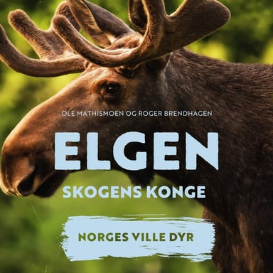 Omslag av "Elgen - Skogens konge"