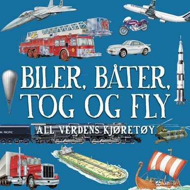 Omslag av "Biler, båter, tog og fly - all verdens kjøretøy"