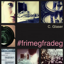 #frimegfradeg av Charlotte Glaser Munch (Nedlastbar lydbok)