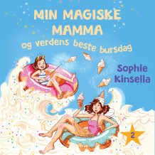 Min magiske mamma og verdens beste bursdag av Sophie Kinsella (Nedlastbar lydbok)