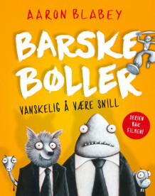 Barske bøller – Vanskelig å være snill av Aaron Blabey (Heftet)