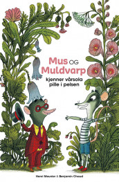 Mus og Muldvarp kjenner vårsola pille i pelsen av Henri Meunier (Innbundet)