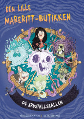 Den lille mareritt-butikken og krystallskallen av Magdalena Hai (Innbundet)